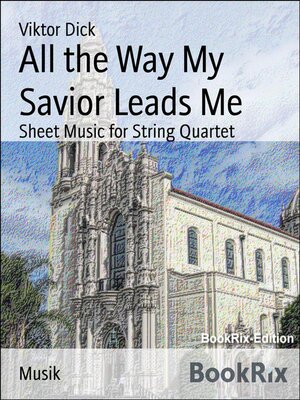 cover image of All the Way My Savior Leads Me